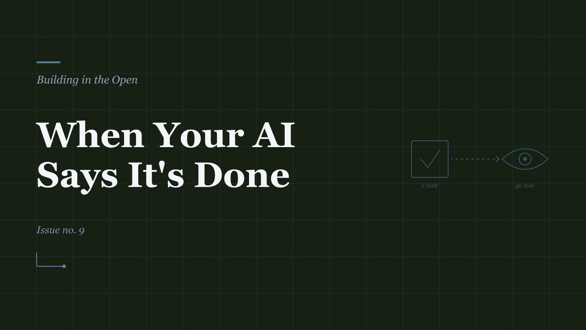 When Your AI Says It's Done, Issue no. 09